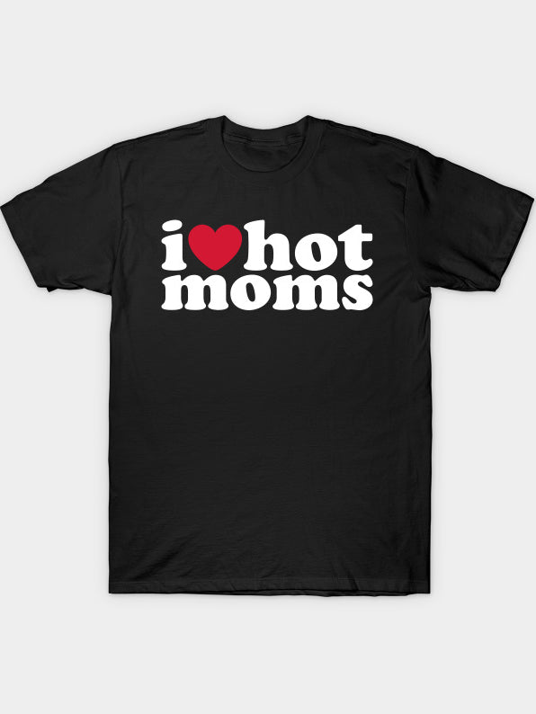 Hot I Heart Hot Moms Tee