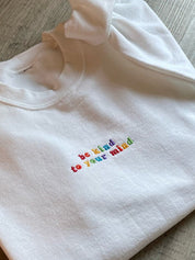 Embroidered Be Kind To Your Mind Positive Mental Health Crewneck Sweatshirt