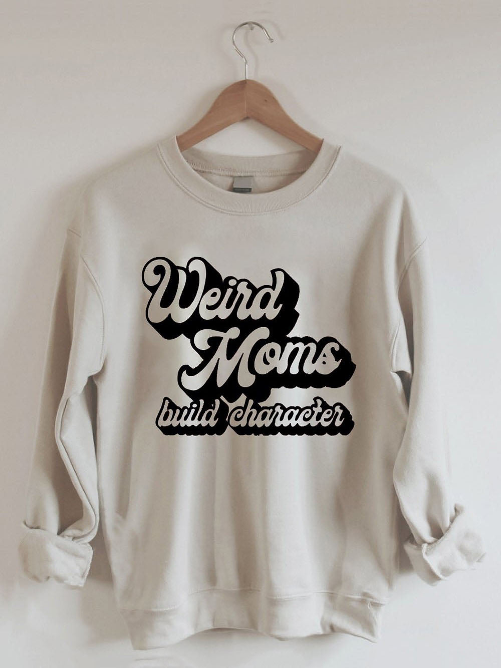 Weird Moms Build Character Printed Sweatshirt