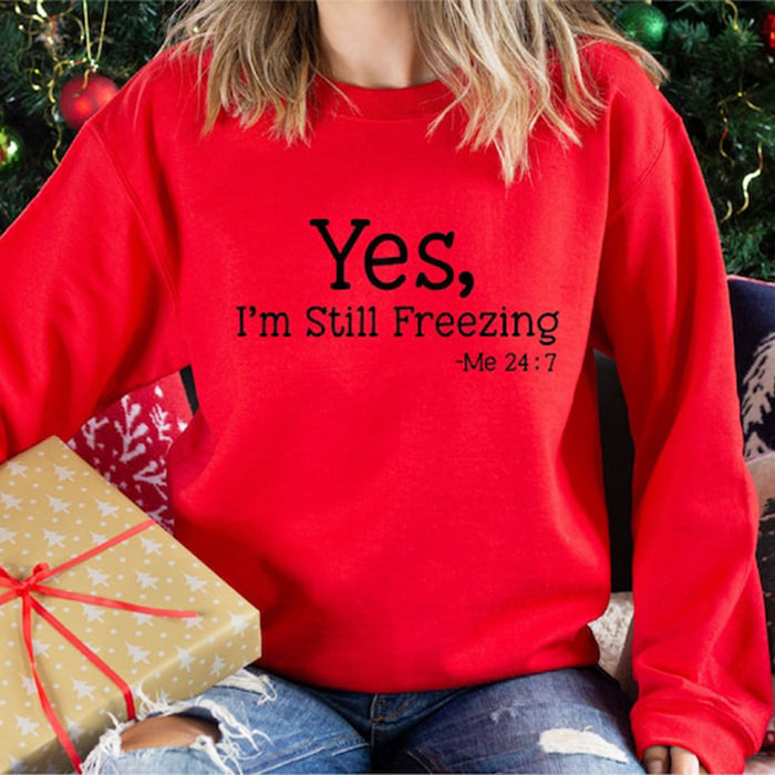 Womens Yes I'm Still Freezing Me 24:7 Crewneck Sweatshirt