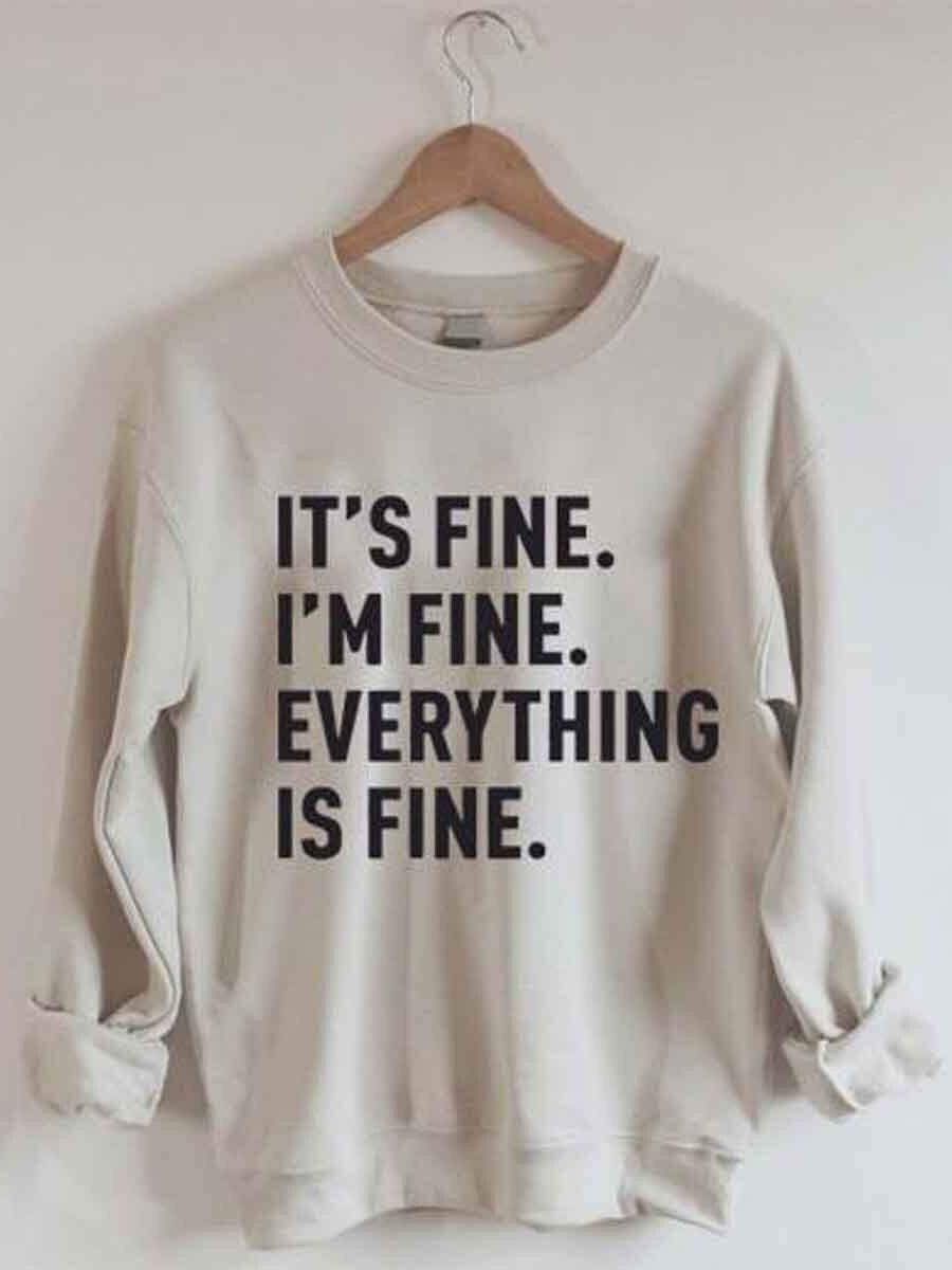 It's Fine I'm Fine Everything Is Fine Printed Sweatshirt