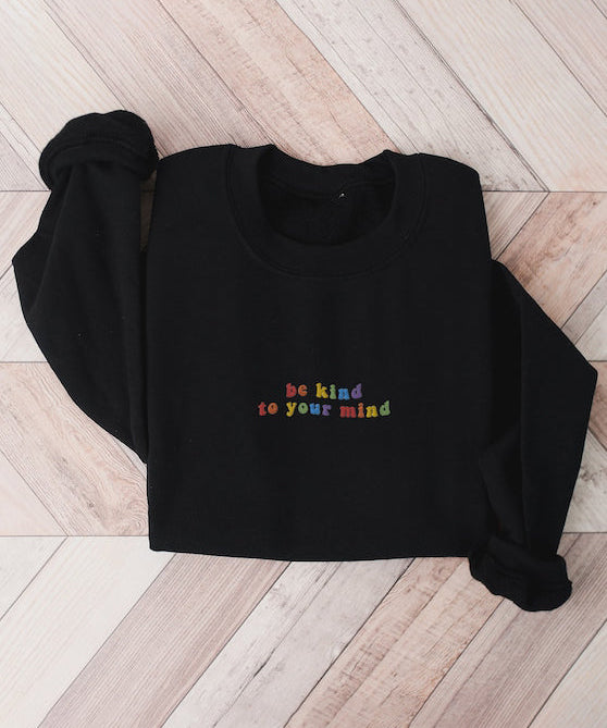 Embroidered Be Kind To Your Mind Positive Mental Health Crewneck Sweatshirt