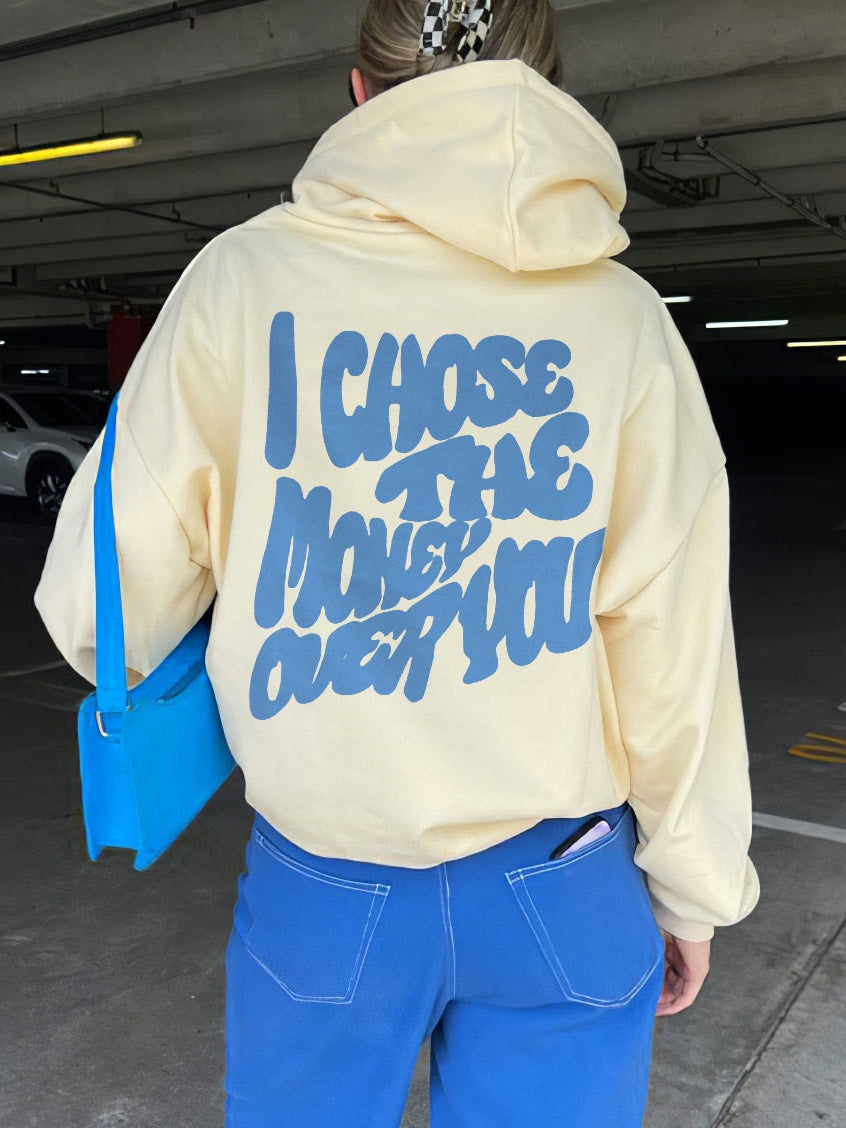 Women's I Choose The Money Over You Hoodie