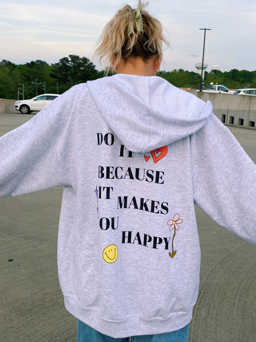 Preppy Do It Because It Makes You Happy Zip Up Hooded Jackets