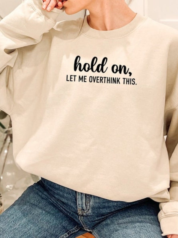 Sudadera con cuello redondo para mujer "Hold On Let Me Overthink This"