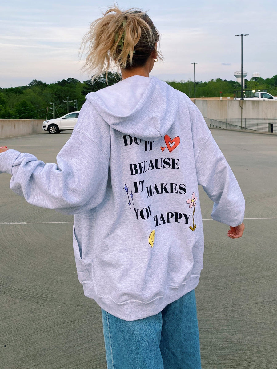 Preppy Do It Because It Makes You Happy Zip Up Hooded Jackets