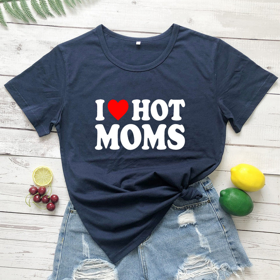 I Love Hot Moms Printed Short Sleeve T-shirt