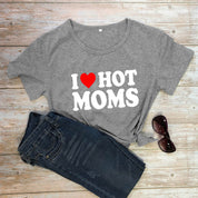 I Love Hot Moms Printed Short Sleeve T-shirt