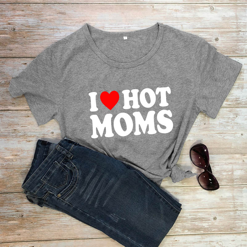 I Love Hot Moms Printed Short Sleeve T-shirt