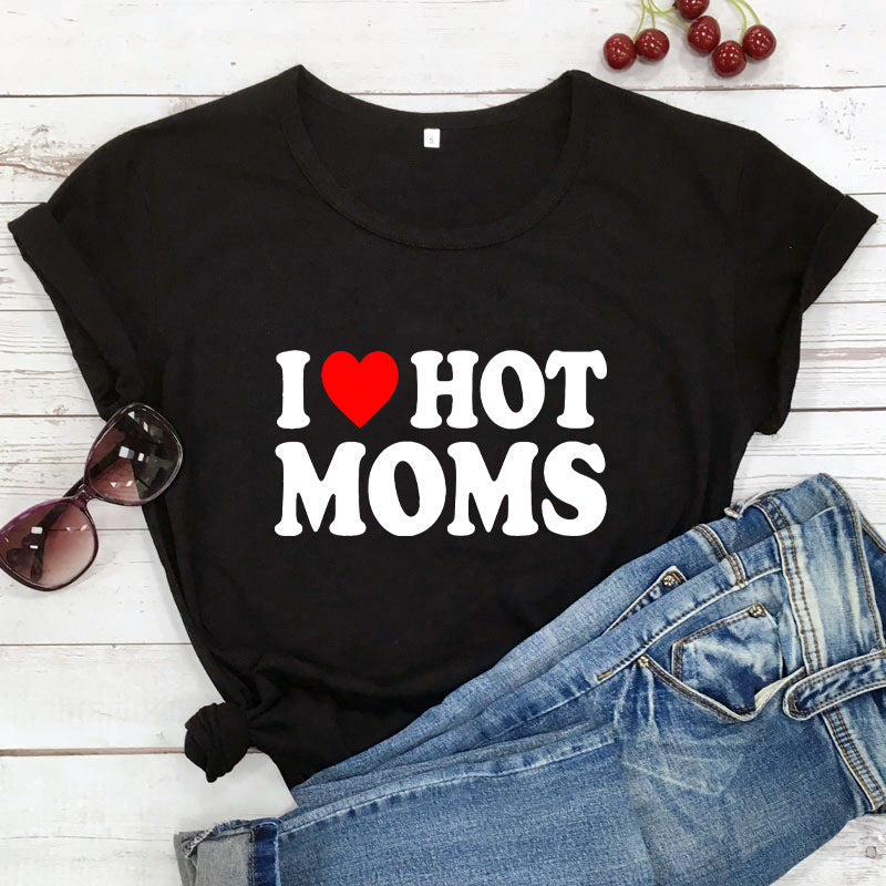 I Love Hot Moms Printed Short Sleeve T-shirt