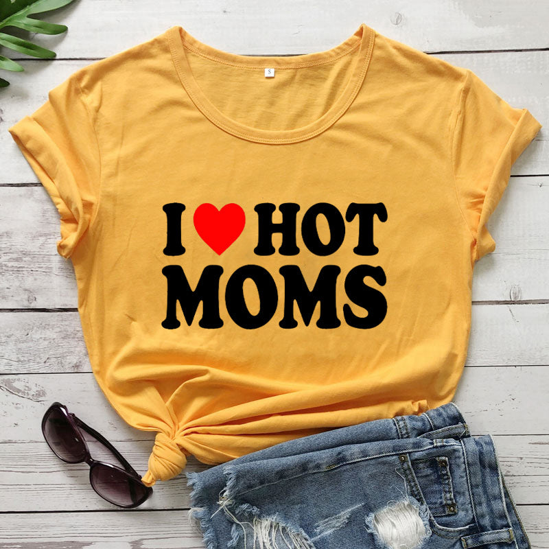 I Love Hot Moms Printed Short Sleeve T-shirt