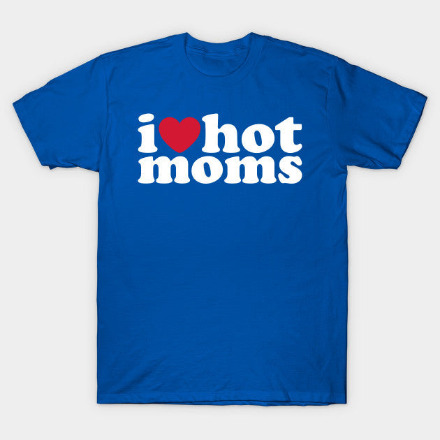 Hot I Heart Hot Moms Tee