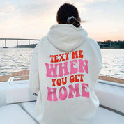 Text Me When You Get Home Printed Hoodie
