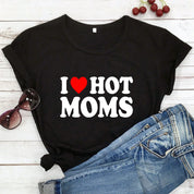 I Love Hot Moms Printed Short Sleeve T-shirt