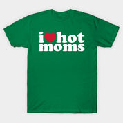 Hot I Heart Hot Moms Tee