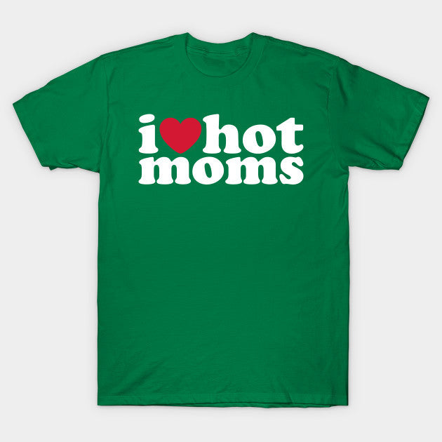 Hot I Heart Hot Moms Tee