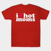 Hot I Heart Hot Moms Tee
