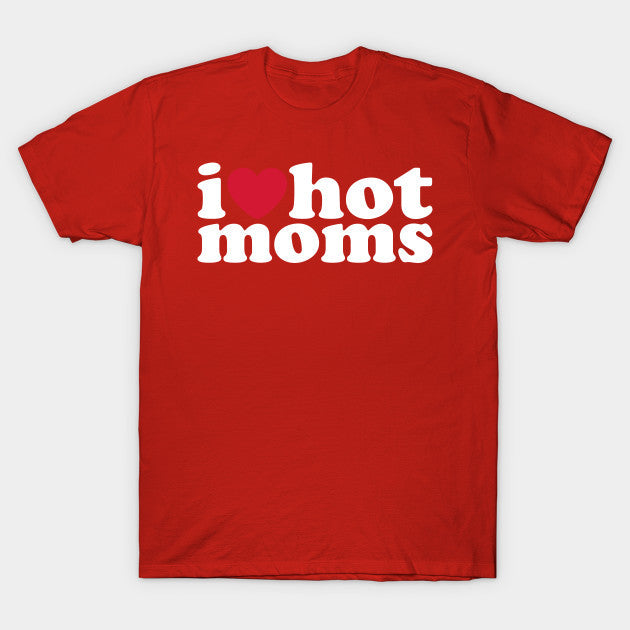 Hot I Heart Hot Moms Tee