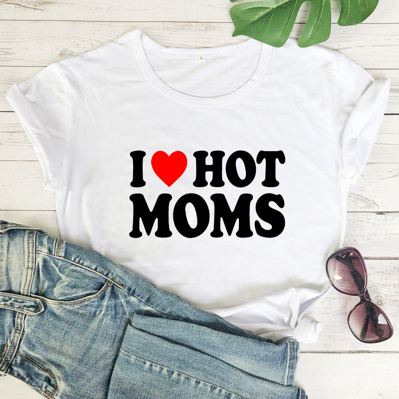 I Love Hot Moms Printed Short Sleeve T-shirt