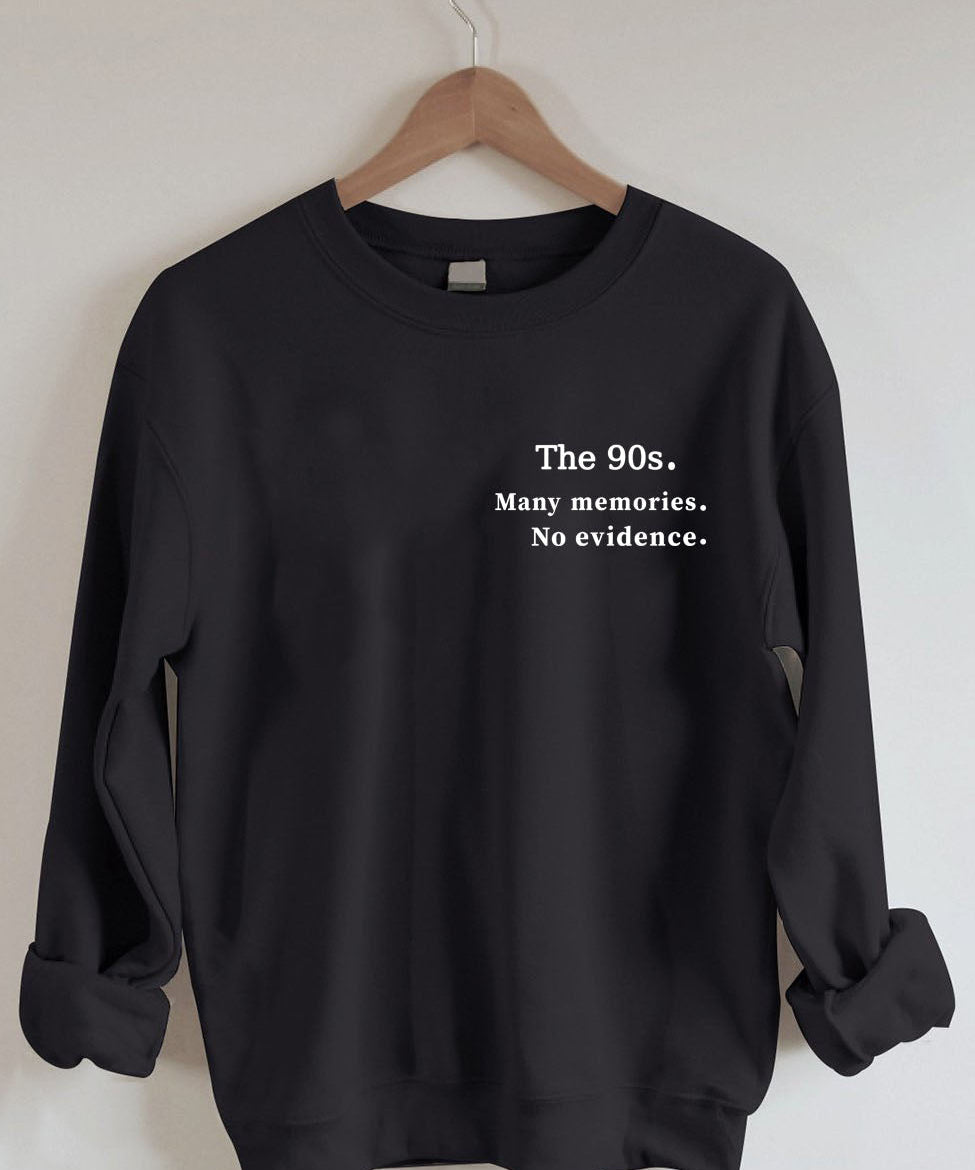 The 90s Many Memories No Evidence Printed Sweatshirt