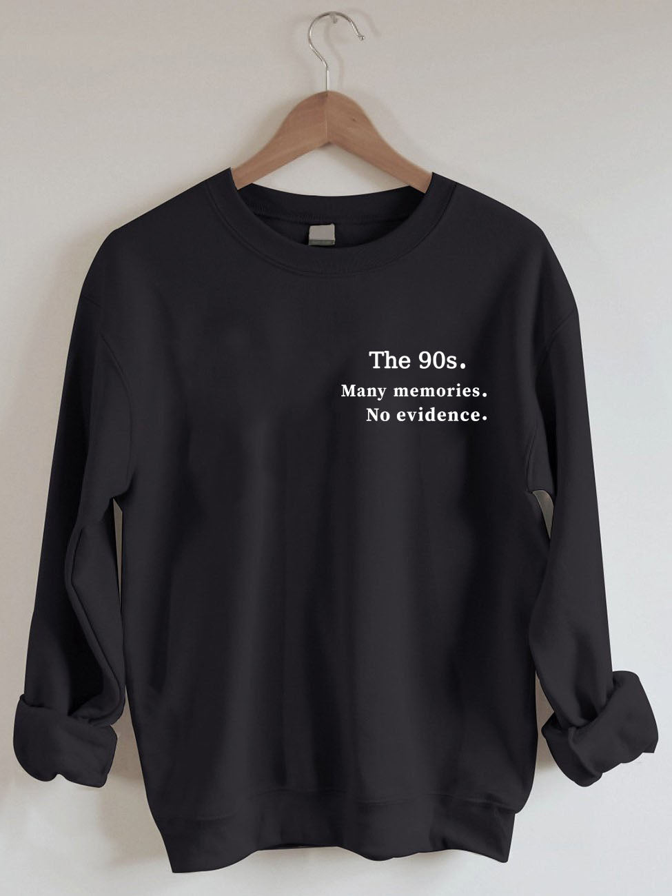 The 90s Many Memories No Evidence Printed Sweatshirt