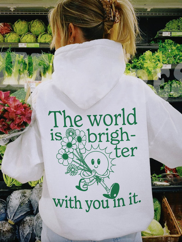The World Is Brighter With You In It Printed Hoodie