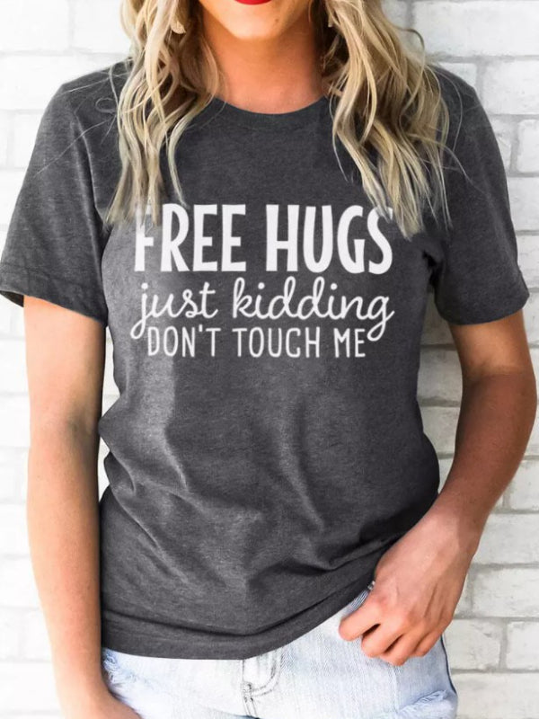 Ladies Free Hugs Just Kidding Don't Touch Me Printed Oversized T-Shirt
