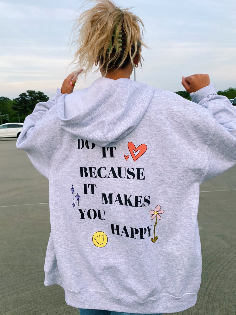 Preppy Do It Because It Makes You Happy Zip Up Hooded Jackets