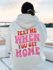 Text Me When You Get Home Printed Hoodie