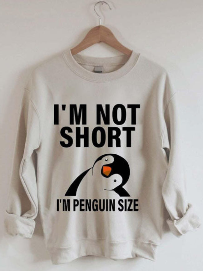 I'm Not Short I'm Penguin Size Sweatshirts