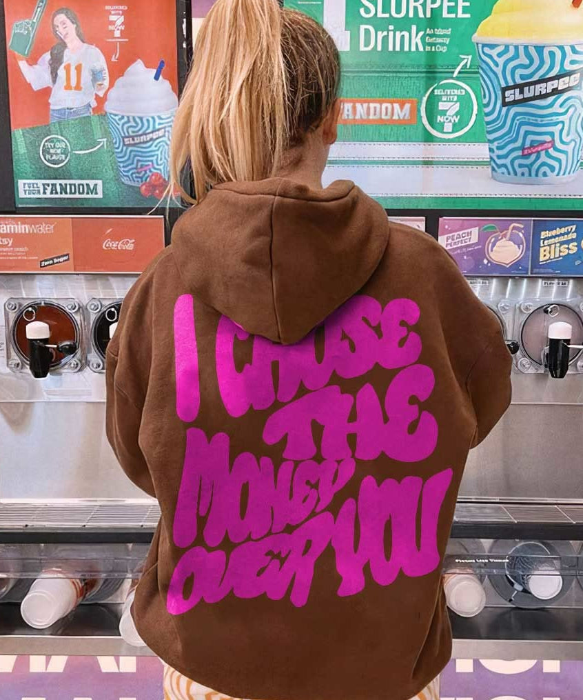 Women's I Choose The Money Over You Hoodie