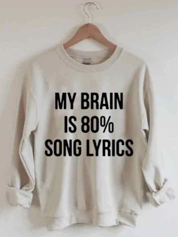 My Brain Is 80% Song Lyrics Printed Sweatshirt